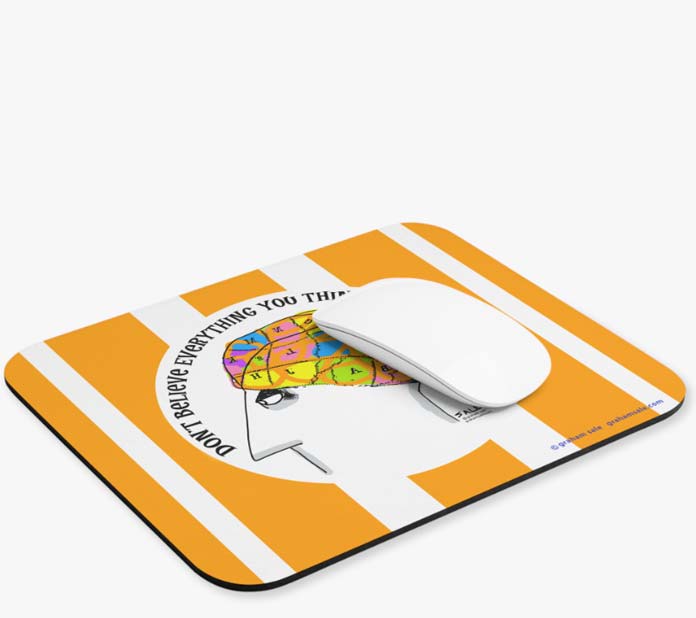 dont believe everything you think mousepad