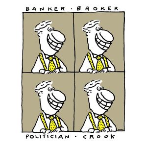 Banker. Broker. Politician. Crook.