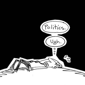Sick of Politics.