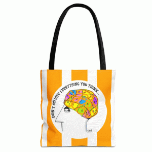 dont believe everything you think tote bag