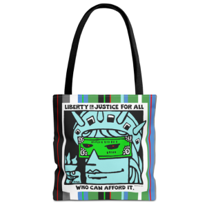 liberty and justice for all who can afford it tote bag