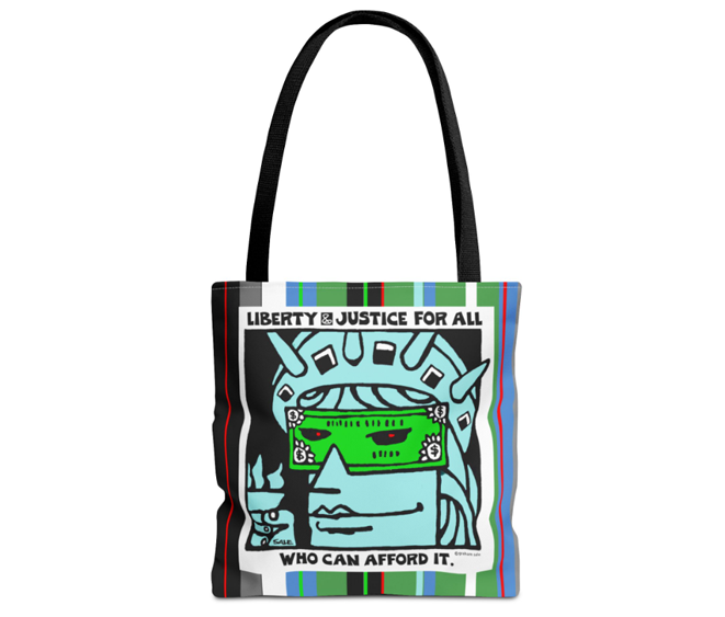 liberty and justice for all who can afford it tote bag